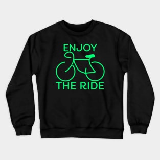 Enjoy The Ride Bike Green Cycling Gift Crewneck Sweatshirt